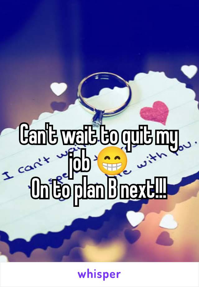 Can't wait to quit my job 😁
On to plan B next!!!