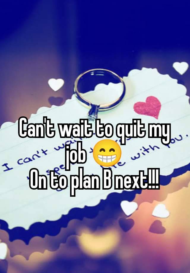 Can't wait to quit my job 😁
On to plan B next!!!