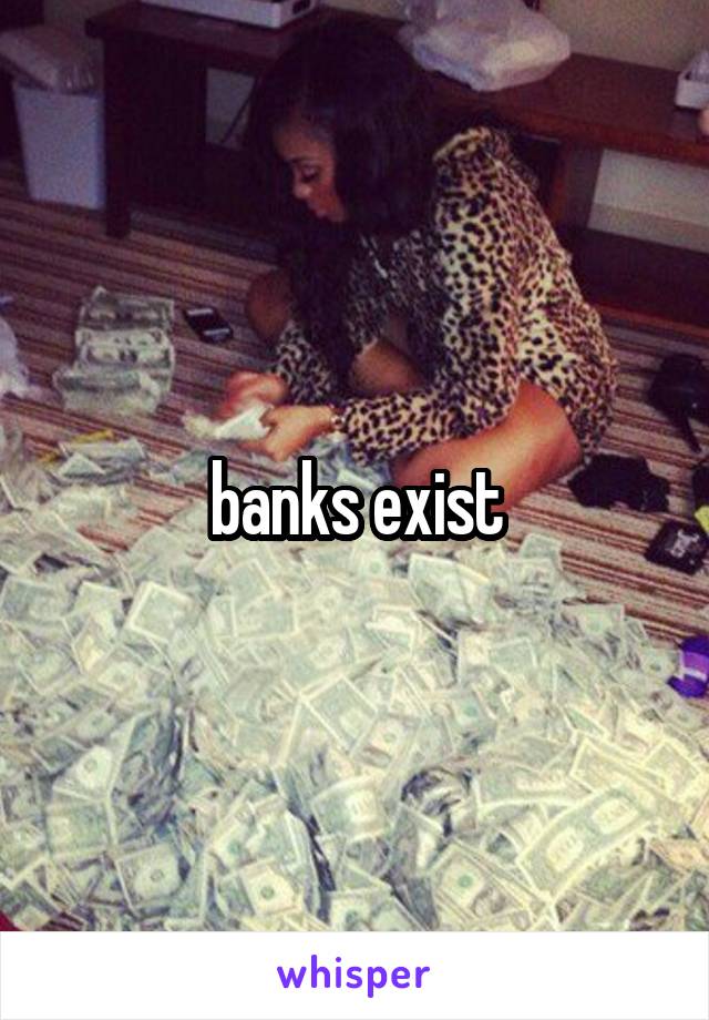 banks exist