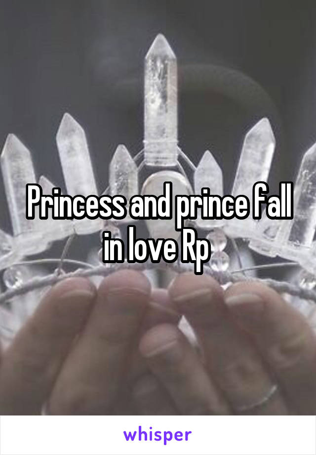 Princess and prince fall in love Rp 