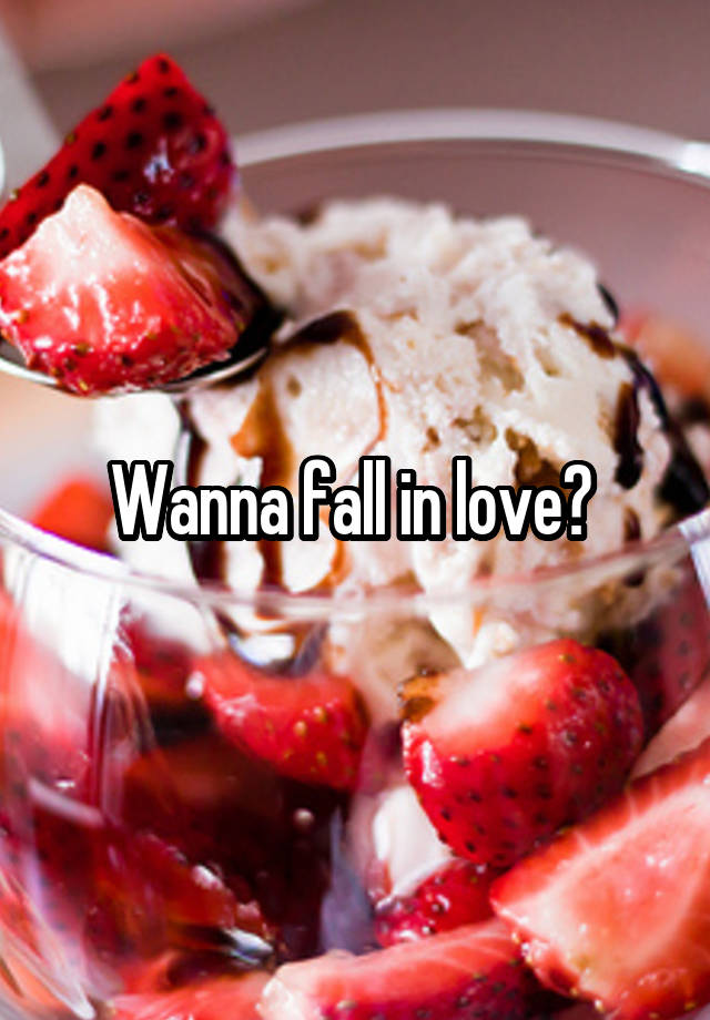 Wanna fall in love? 