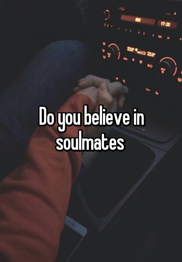 Do you believe in soulmates 