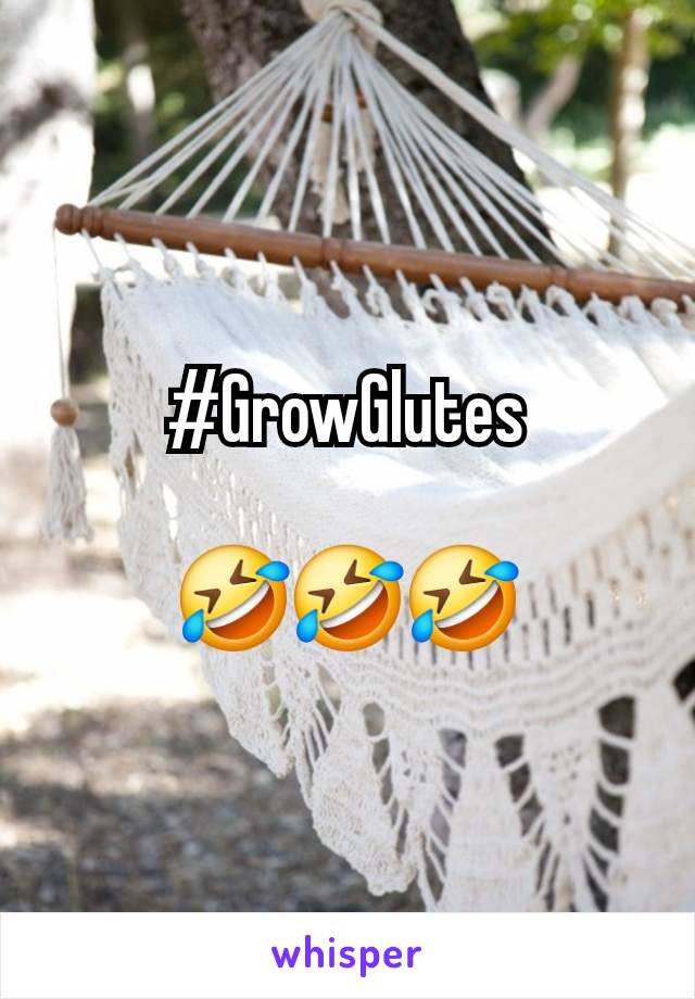 #GrowGlutes

🤣🤣🤣