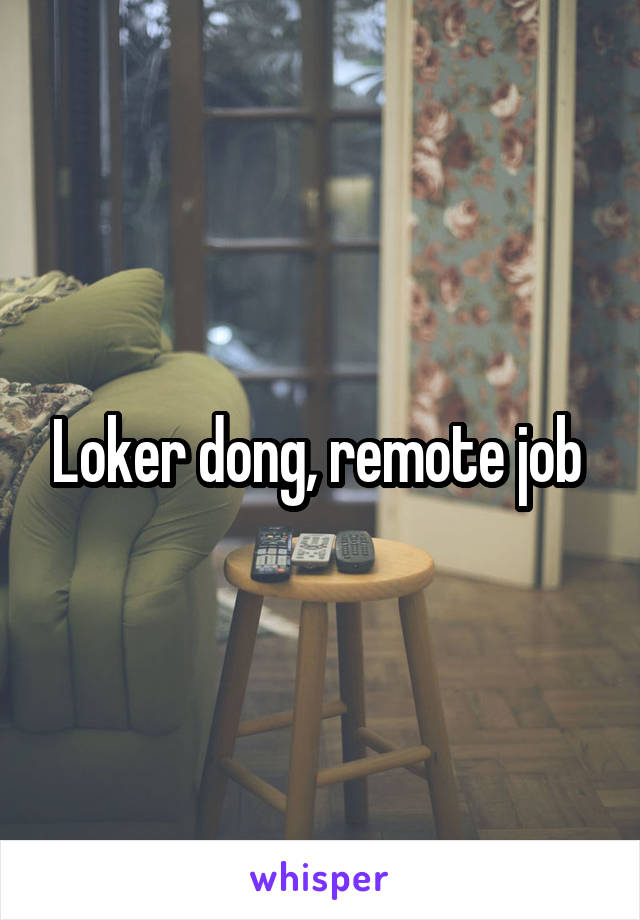 Loker dong, remote job 