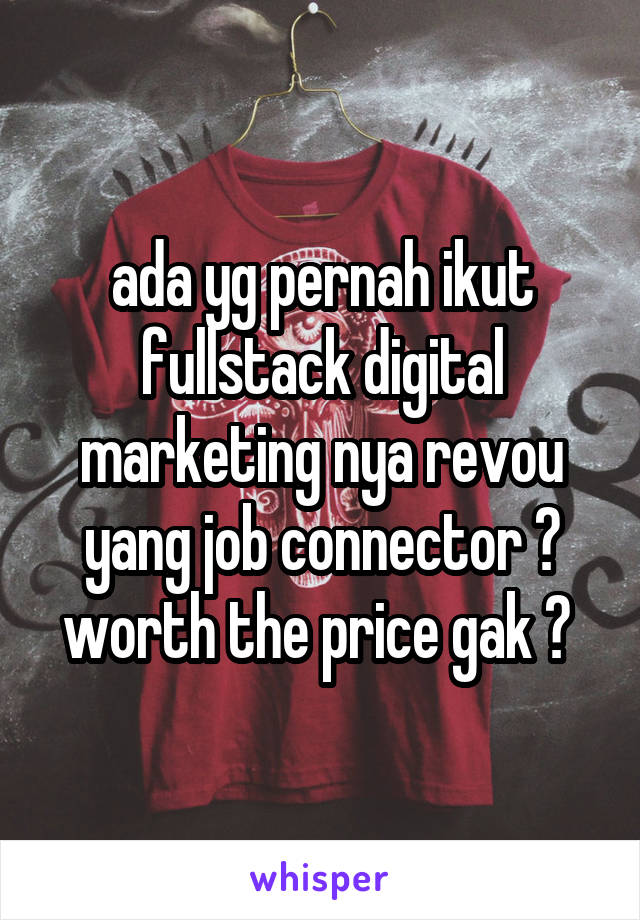 ada yg pernah ikut fullstack digital marketing nya revou yang job connector ?
worth the price gak ? 