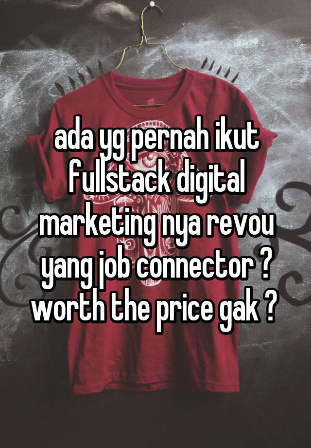 ada yg pernah ikut fullstack digital marketing nya revou yang job connector ?
worth the price gak ? 