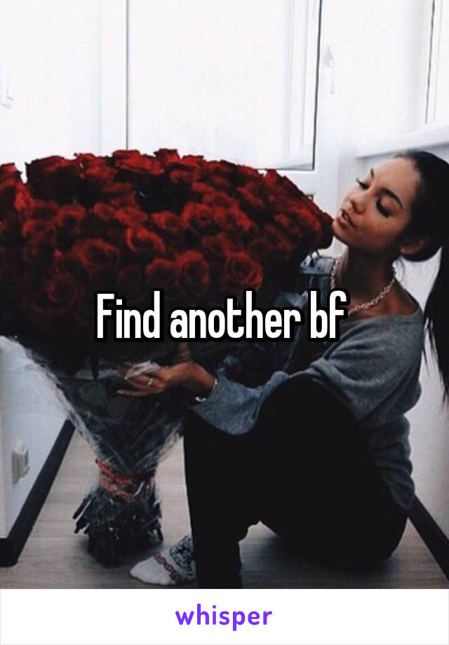 Find another bf 