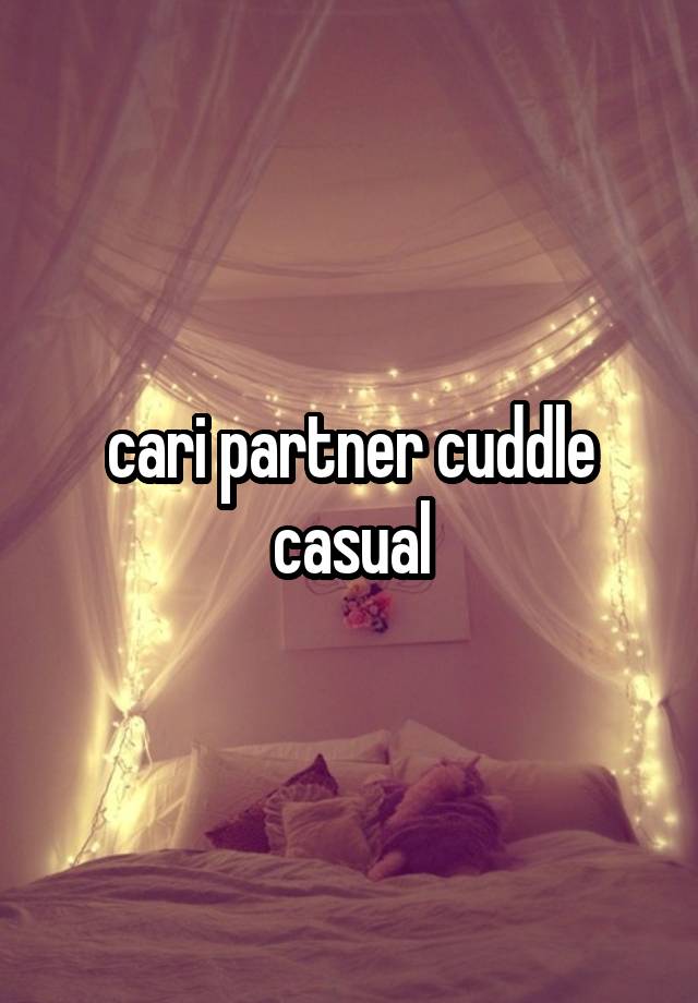 cari partner cuddle casual