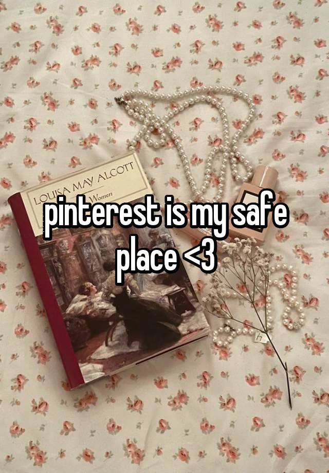 pinterest is my safe place <3