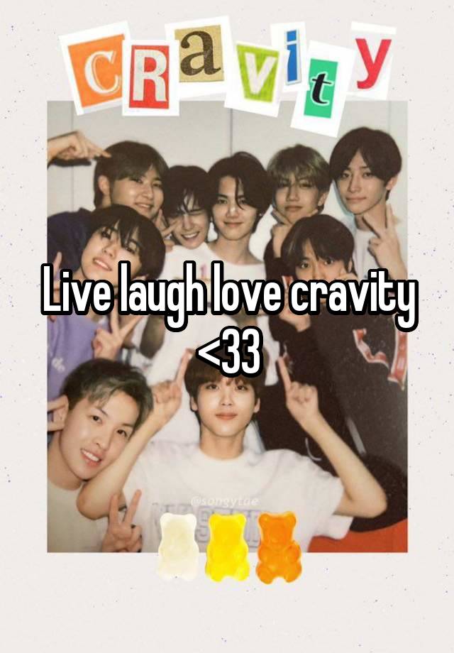 Live laugh love cravity
<33