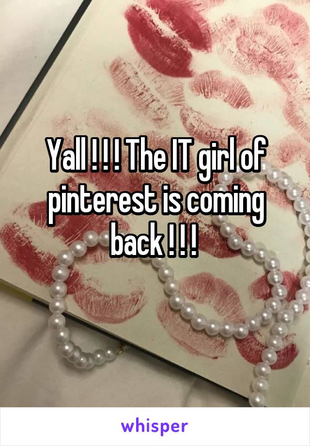 Yall ! ! ! The IT girl of pinterest is coming back ! ! ! 
