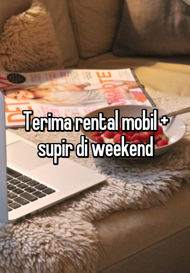 Terima rental mobil + supir di weekend