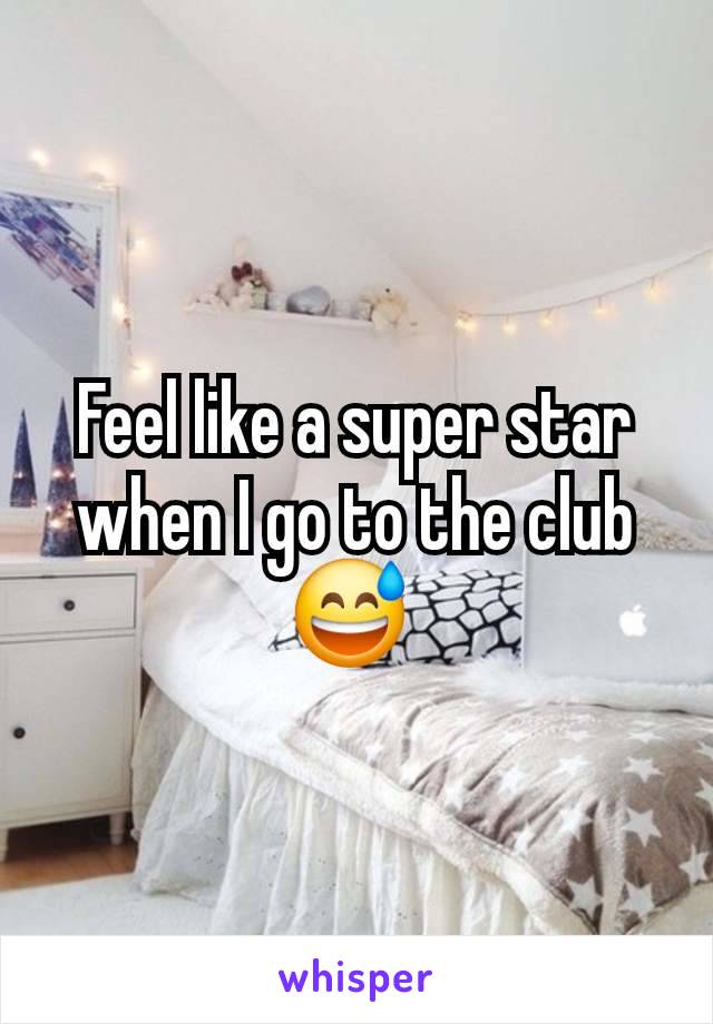 Feel like a super star when I go to the club 😅 