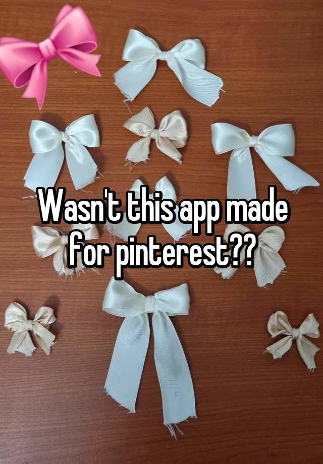 Wasn't this app made for pinterest??