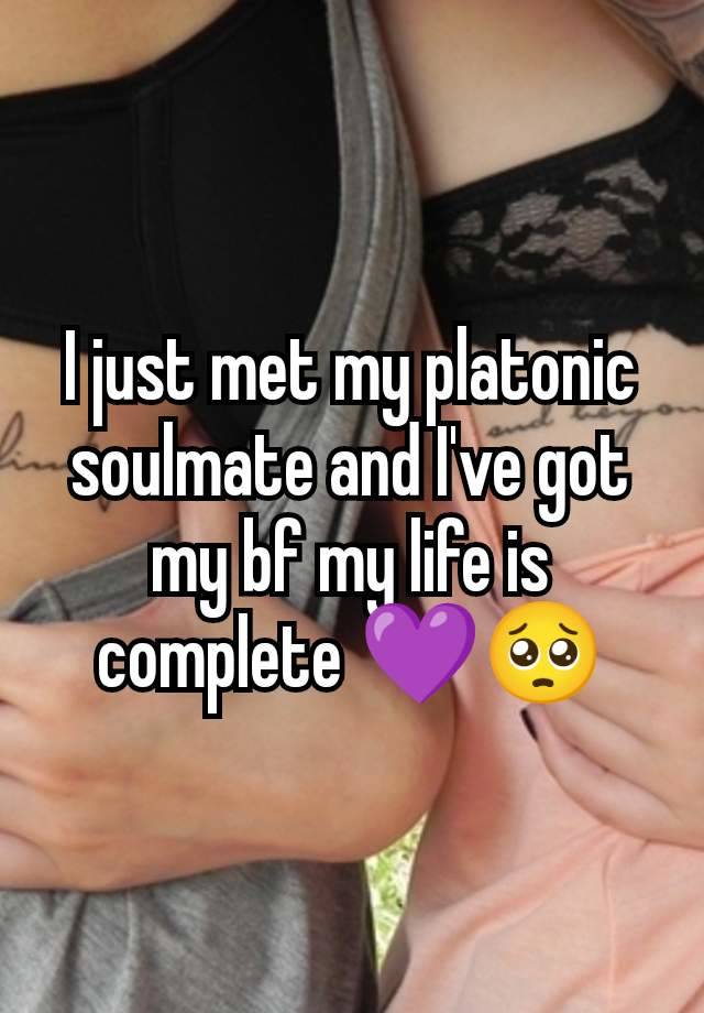 I just met my platonic soulmate and I've got my bf my life is complete 💜🥺