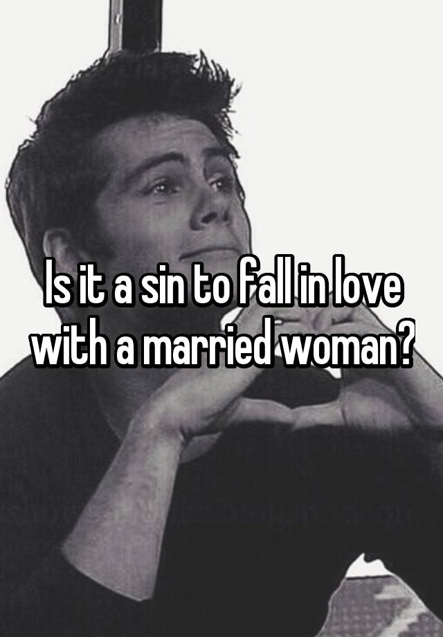 Is it a sin to fall in love with a married woman?