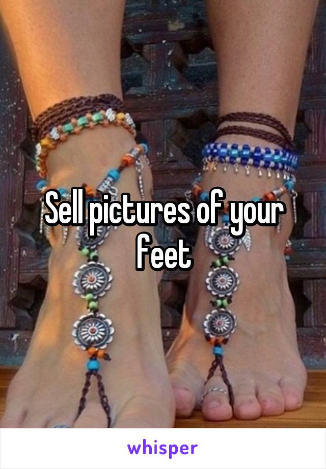 Sell pictures of your feet