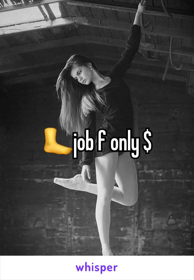 🦶job f only $