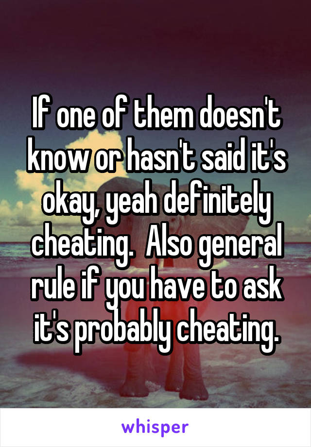 If one of them doesn't know or hasn't said it's okay, yeah definitely cheating.  Also general rule if you have to ask it's probably cheating.