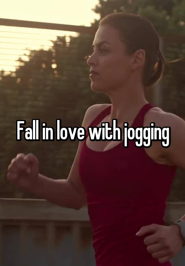 Fall in love with jogging