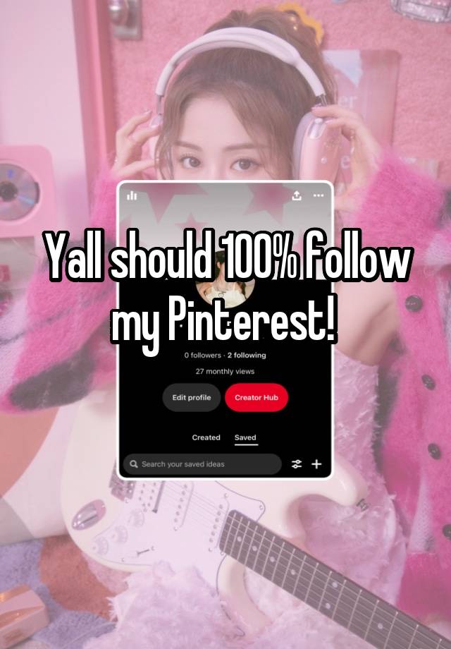 Yall should 100% follow my Pinterest! 
