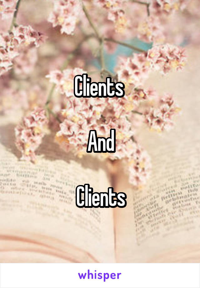 Clients 

And

Clients