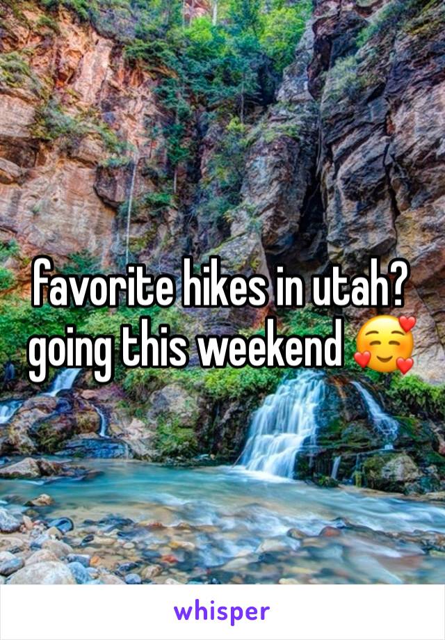 favorite hikes in utah? going this weekend 🥰