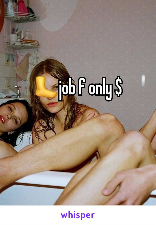 🦶job f only $