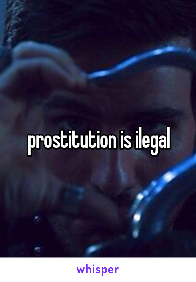 prostitution is ilegal