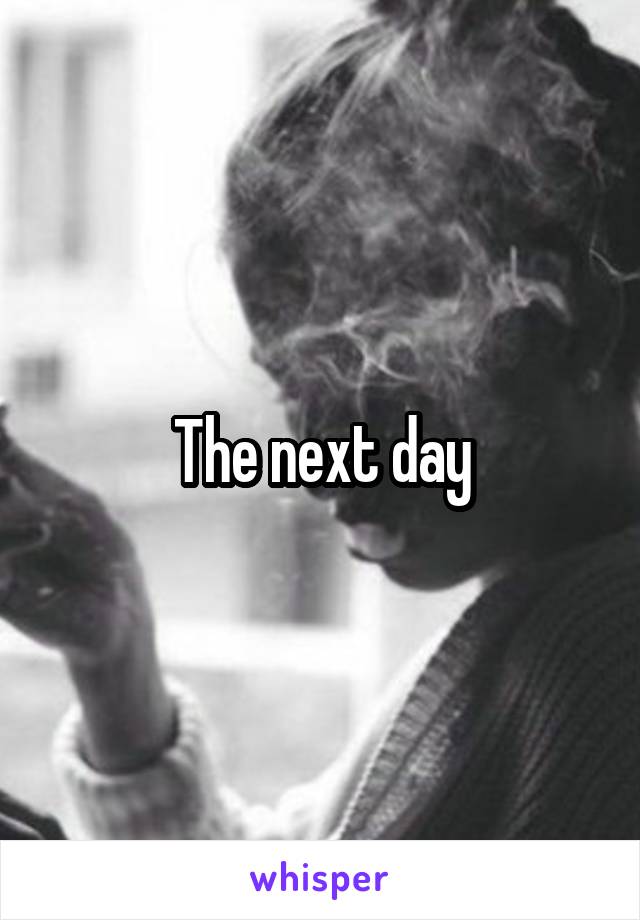 The next day