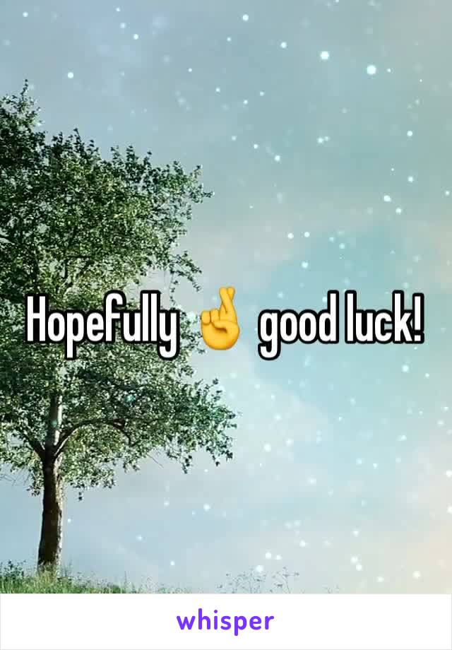 Hopefully 🤞 good luck! 