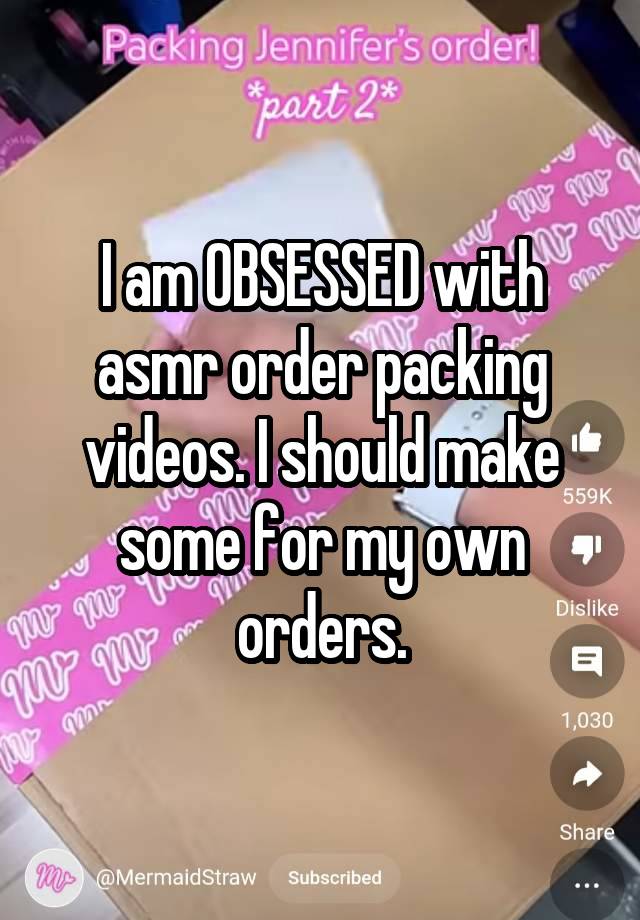 I am OBSESSED with asmr order packing videos. I should make some for my own orders.