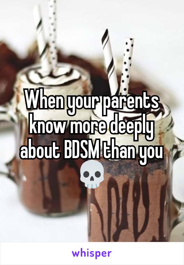 When your parents know more deeply about BDSM than you 💀