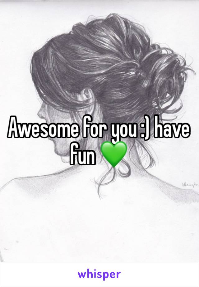 Awesome for you :) have fun 💚