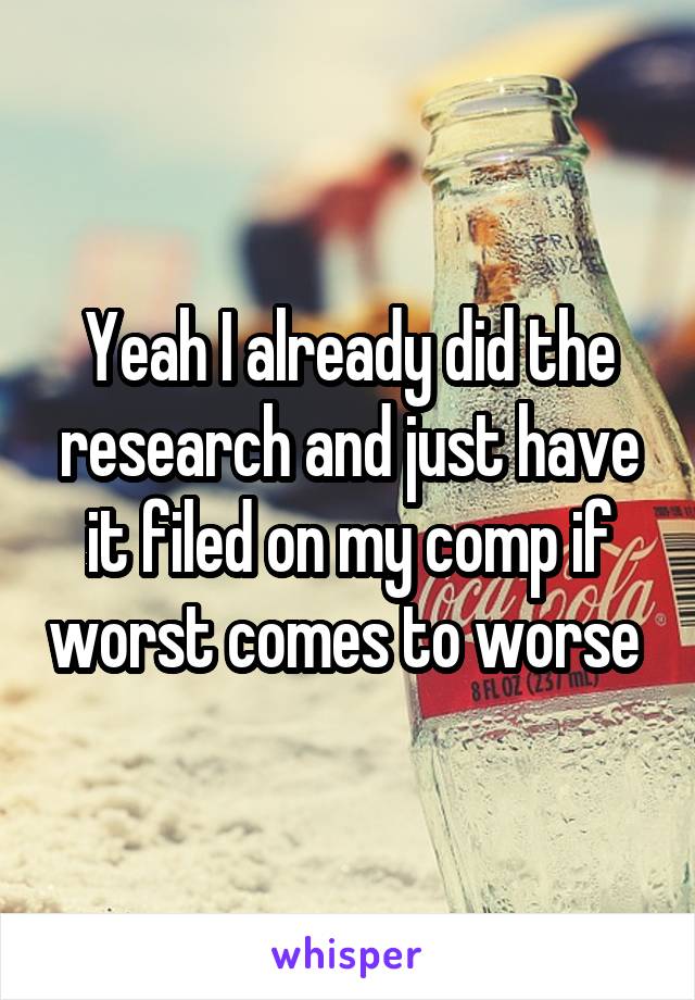 Yeah I already did the research and just have it filed on my comp if worst comes to worse 