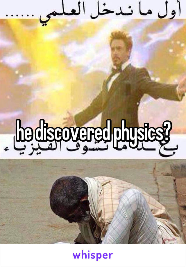 he discovered physics?