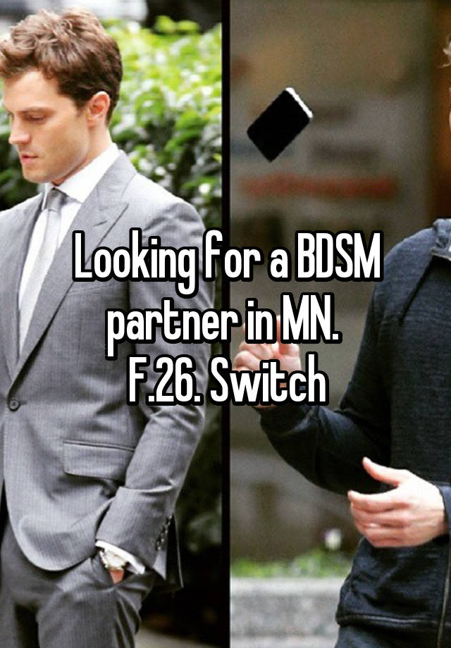 Looking for a BDSM partner in MN. 
F.26. Switch