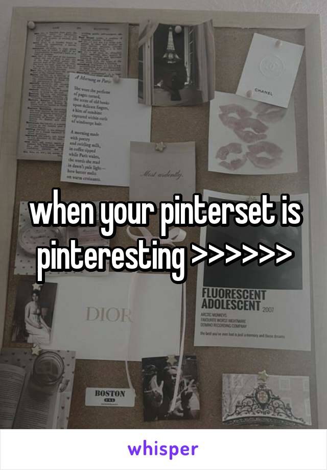 when your pinterset is pinteresting >>>>>>