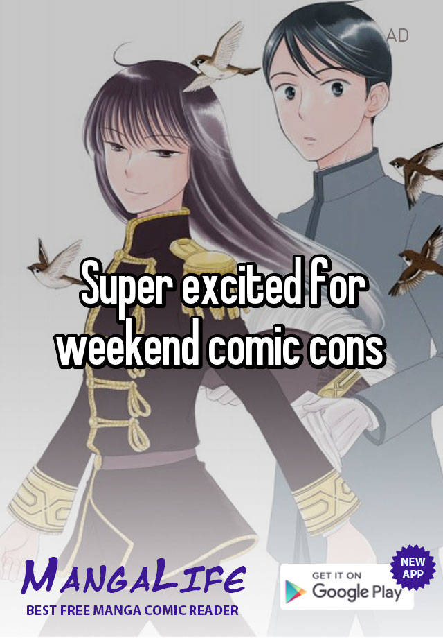 Super excited for weekend comic cons 