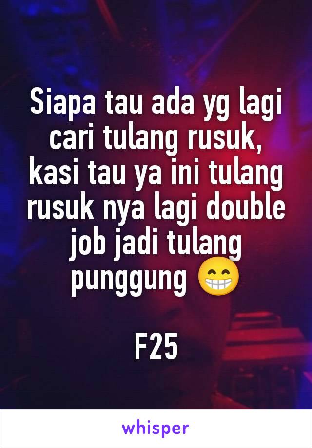 Siapa tau ada yg lagi cari tulang rusuk, kasi tau ya ini tulang rusuk nya lagi double job jadi tulang punggung 😁

F25