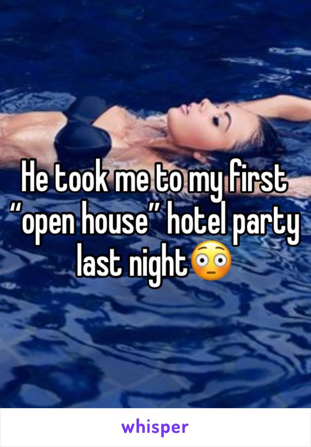 He took me to my first “open house” hotel party last night😳