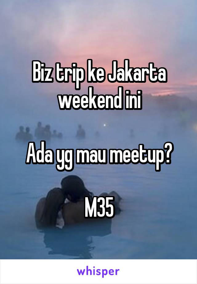 Biz trip ke Jakarta weekend ini

Ada yg mau meetup?

M35