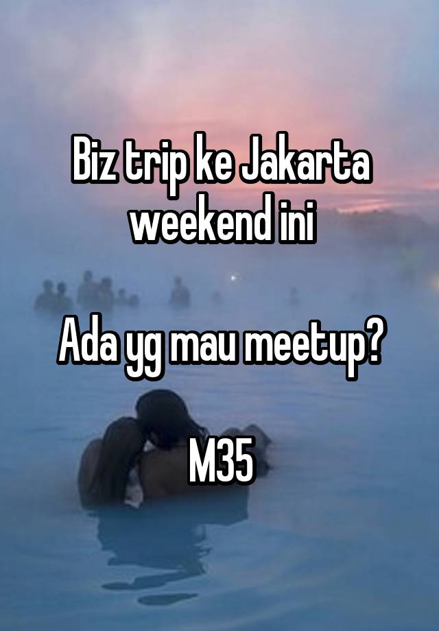 Biz trip ke Jakarta weekend ini

Ada yg mau meetup?

M35