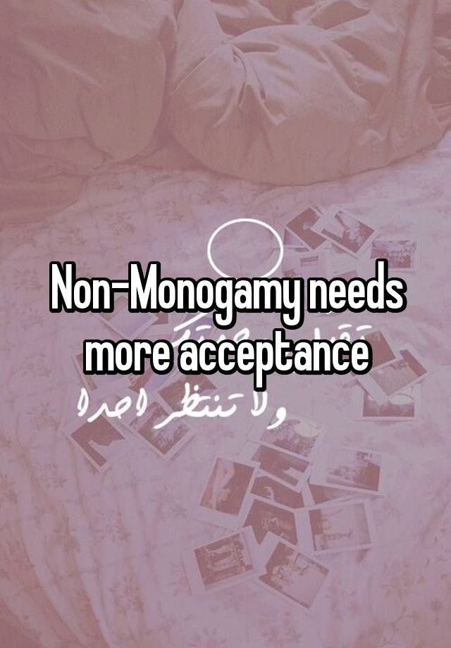 Non-Monogamy needs more acceptance