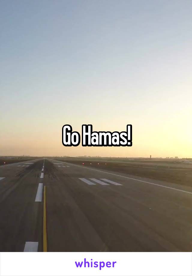 Go Hamas!