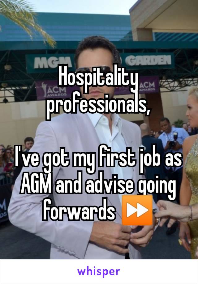 Hospitality professionals,

I've got my first job as AGM and advise going forwards ⏩