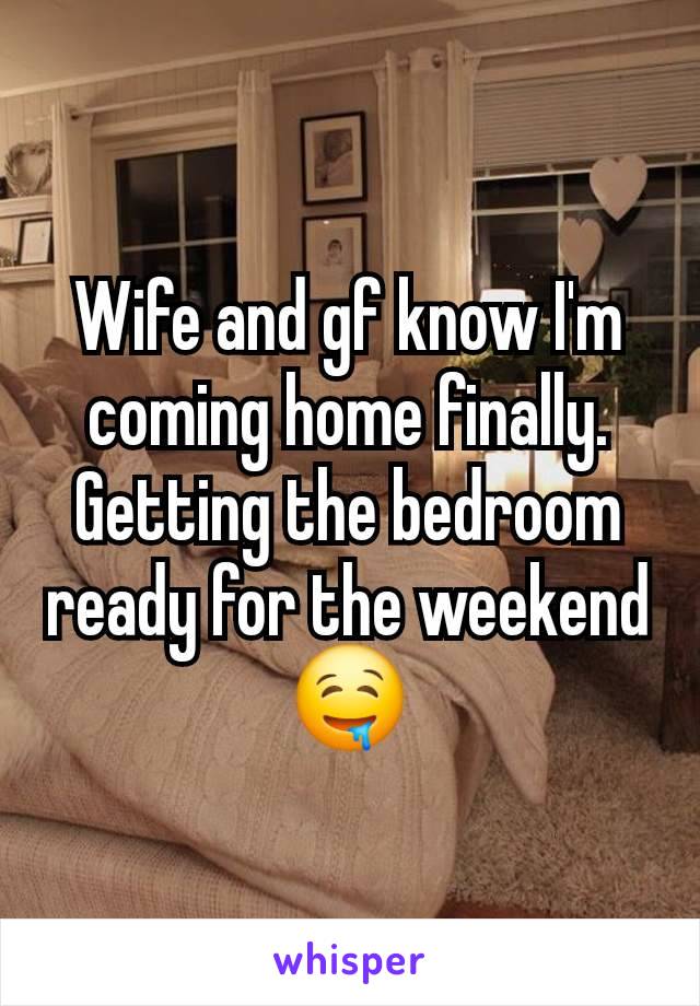 Wife and gf know I'm coming home finally. Getting the bedroom ready for the weekend 🤤