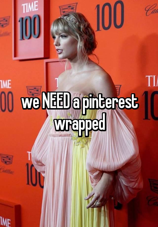 we NEED a pinterest wrapped