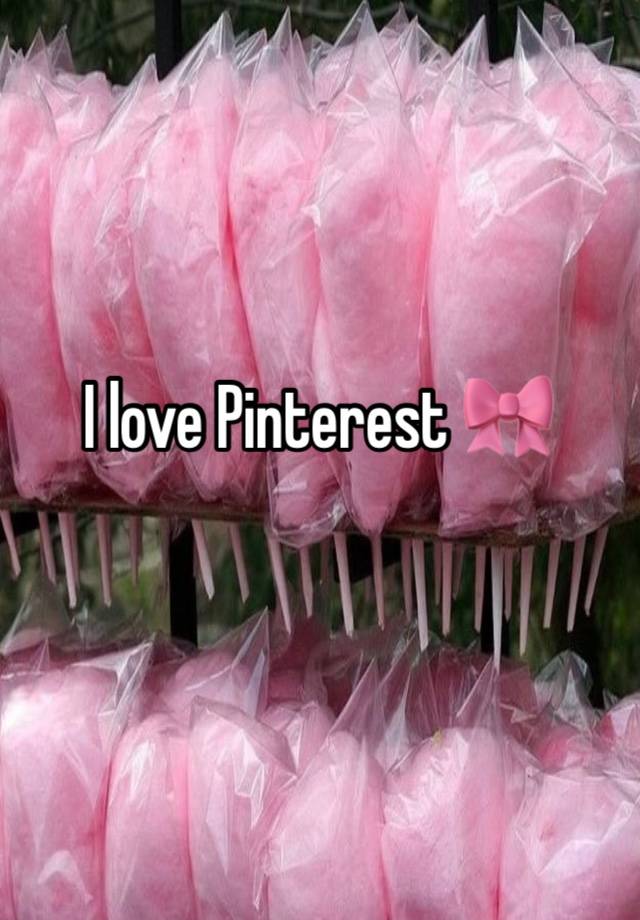 I love Pinterest 🎀