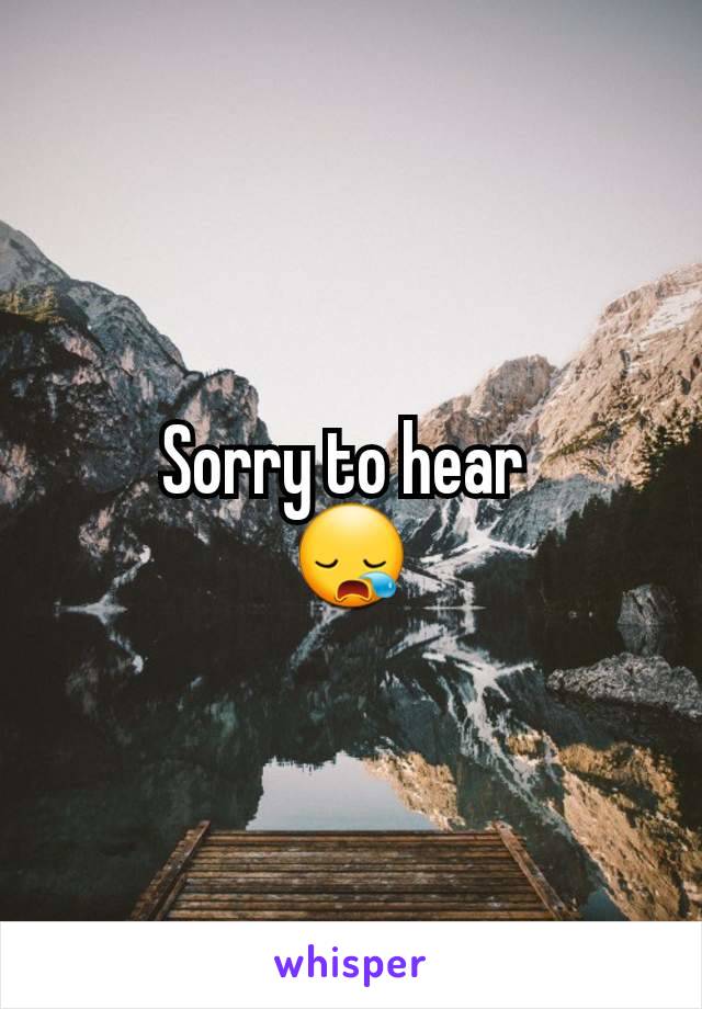 Sorry to hear 
😪